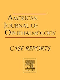 American Journal of Ophthalmology Case Reports