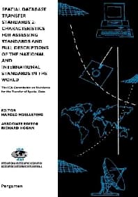 Spatial Database Transfer Standards 2: Characteristics for Assessing Standards and Full Descriptions of the National and International Standards in the World