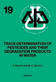 Trace Determination of Pesticides and their Degradation Products in Water (BOOK REPRINT)