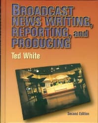 Broadcast News Writing, Reporting and Production