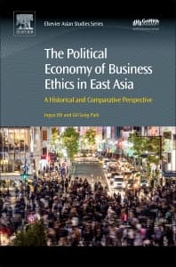 The Political Economy of Business Ethics in East Asia