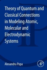 Theory of Quantum and Classical Connections in Modeling Atomic, Molecular and Electrodynamical Systems