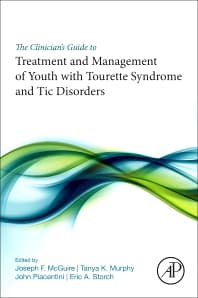 The Clinician’s Guide to Treatment and Management of Youth with Tourette Syndrome and Tic Disorders