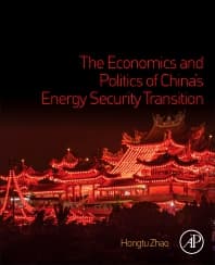 The Economics and Politics of China’s Energy Security Transition