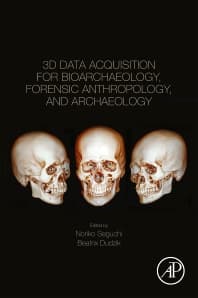 3D Data Acquisition for Bioarchaeology, Forensic Anthropology, and Archaeology