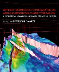 Applied Techniques to Integrated Oil and Gas Reservoir Characterization