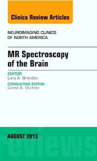 MR Spectroscopy of the Brain, An Issue of Neuroimaging Clinics