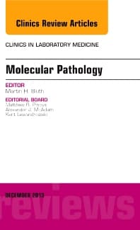 Molecular Pathology, An Issue of Clinics in Laboratory Medicine