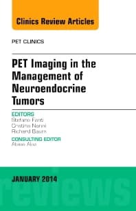 PET Imaging in the Management of Neuroendocrine Tumors, An Issue of PET Clinics