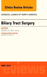 Biliary Tract Surgery, An Issue of Surgical Clinics