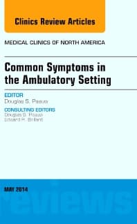 Common Symptoms in the Ambulatory Setting , An Issue of Medical Clinics