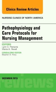 Pathophysiology and Care Protocols for Nursing Management, An Issue of Nursing Clinics