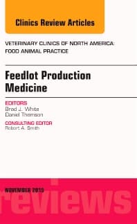 Feedlot Production Medicine, An Issue of Veterinary Clinics of North America: Food Animal Practice