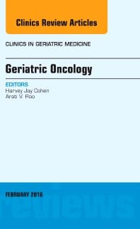 Geriatric Oncology, An Issue of Clinics in Geriatric Medicine