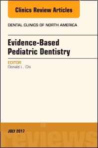 Evidence-based Pediatric Dentistry, An Issue of Dental Clinics of North America