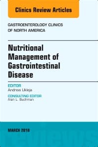 Nutritional Management of Gastrointestinal Disease, An Issue of Gastroenterology Clinics of North America