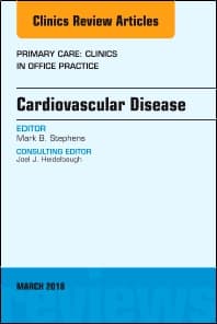 Cardiovascular Disease, An Issue of Primary Care: Clinics in Office Practice