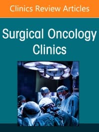 Management of Metastatic Liver Tumors, An Issue of Surgical Oncology Clinics of North America