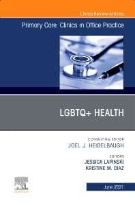 LGBTQ+Health, An Issue of Primary Care: Clinics in Office Practice