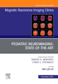 Pediatric Neuroimaging: State-of-the-Art, An Issue of Magnetic Resonance Imaging Clinics of North America