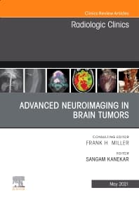 Advanced Neuroimaging in Brain Tumors, An Issue of Radiologic Clinics of North America