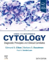 CIBAS AND DUCATMAN’S CYTOLOGY: DIAGNOSTIC PRINCIPLES AND CLINICAL CORRELATES, SIXTH EDITION