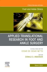 Applied Translational Research in Foot and Ankle Surgery, An issue of Foot and Ankle Clinics of North America