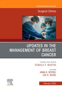 Updates in the Management of Breast Cancer, An Issue of Surgical Clinics