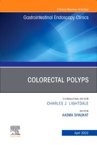 Colorectal Polyps, An Issue of Gastrointestinal Endoscopy Clinics