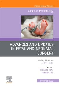 Advances and Updates in Fetal and Neonatal Surgery, An Issue of Clinics in Perinatology