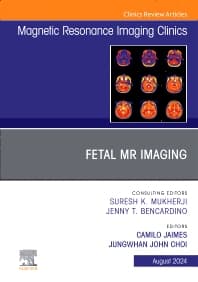 Fetal MRI, An Issue of Magnetic Resonance Imaging Clinics of North America