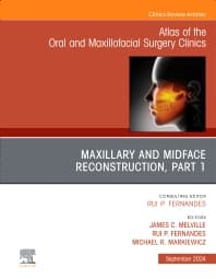 Maxillary and Midface Reconstruction, Part 1, An Issue of Atlas of the Oral & Maxillofacial Surgery Clinics