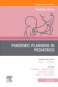 Pandemic Planning in Pediatrics, An Issue of Pediatric Clinics of North America