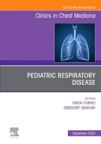 Pediatric Respiratory Disease, An Issue of Clinics in Chest Medicine