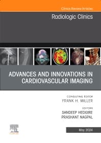 Advances and Innovations in Cardiovascular Imaging, An Issue of Radiologic Clinics of North America