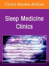 Future of Sleep Disorders, An Issue of Sleep Medicine Clinics