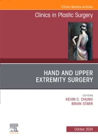 Hand and Upper Extremity Surgery, An Issue of Clinics in Plastic Surgery