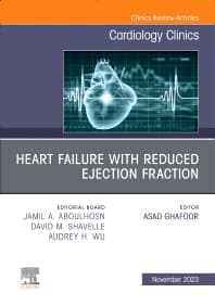 Heart failure with reduced ejection fraction, An Issue of Cardiology Clinics