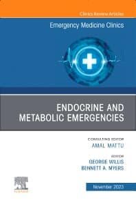 Endocrine and Metabolic Emergencies , An Issue of Emergency Medicine Clinics of North America