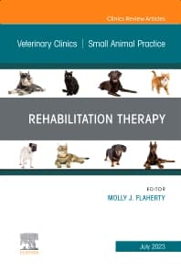 Rehabilitation Therapy, An Issue of Veterinary Clinics of North America: Small Animal Practice