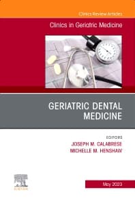 Geriatric Dental Medicine, An Issue of Clinics in Geriatric Medicine