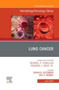 Lung Cancer, An Issue of Hematology/Oncology Clinics of North America