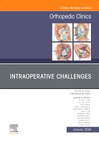 Intraoperative Challenges, An Issue of Orthopedic Clinics