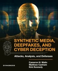 Synthetic Media, Deepfakes, and Cyber Deception