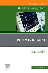 Pain Management, An Issue of Critical Care Nursing Clinics of North America