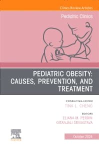 Pediatric Obesity: Causes, Prevention, and Treatment, An Issue of Pediatric Clinics of North America