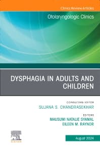 Dysphagia in Adults and Children, An Issue of Otolaryngologic Clinics of North America