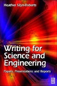 Writing for Science and Engineering: Papers, Presentations and Reports