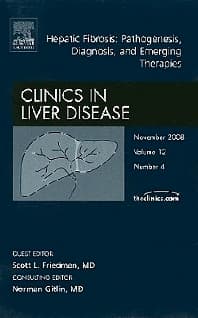 Hepatic Fibrosis: Pathogenesis, Diagnosis and Emerging Therapies, An Issue of Clinics in Liver Disease