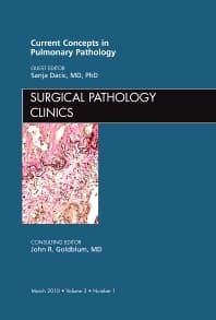 Current Concepts in Pulmonary Pathology, An Issue of Surgical Pathology Clinics